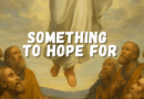 2025 Solemnity of the Ascencion – Something to Hope For