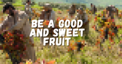 Be A Good and Sweet Fruit